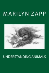 "UNDERSTANDING ANIMALS" BY MARILYN ZAPP