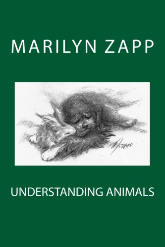 UNDERSTANDING ANIMALS -- written and illustrated by Marilyn Zapp